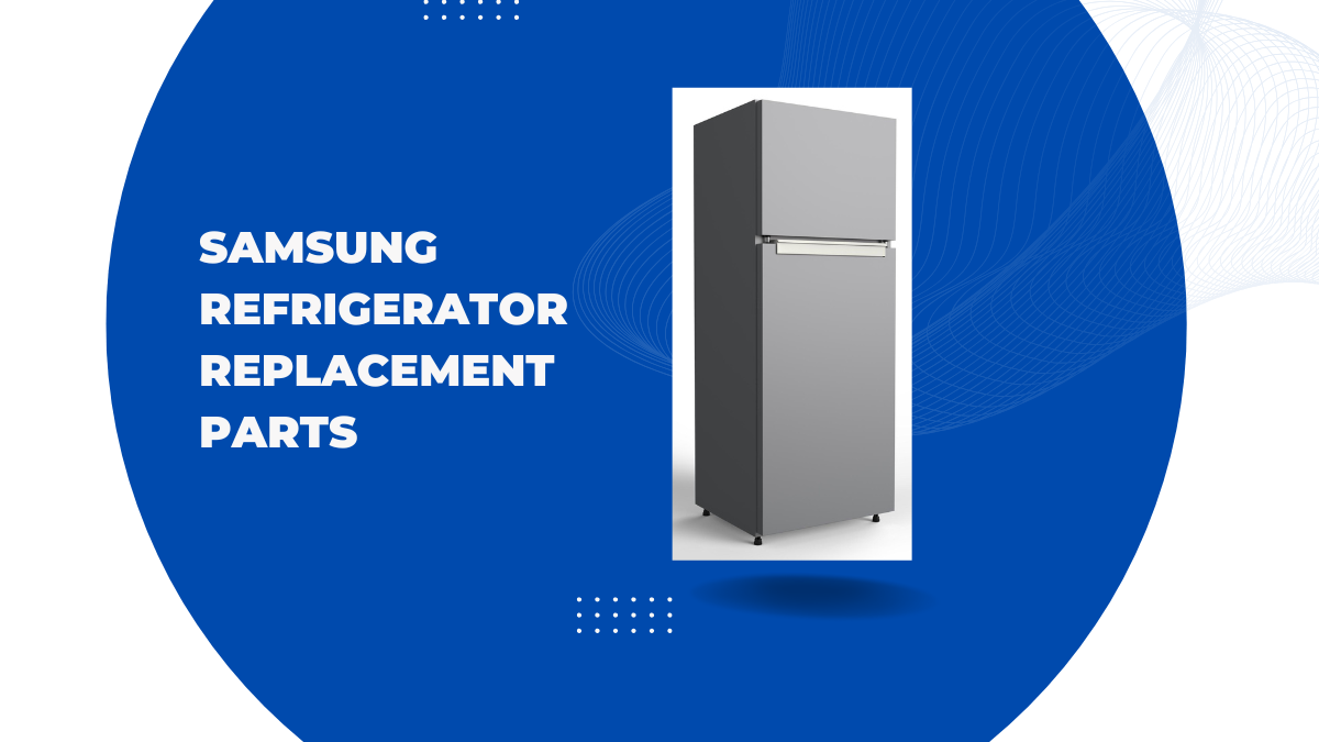 Samsung Refrigerator Replacement Parts